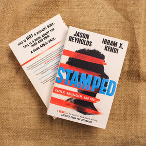 Stamped: Racism, Antiracism, and You by Jason Reynolds & Ibram X. Kendi